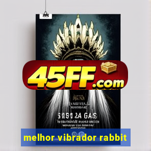 melhor vibrador rabbit